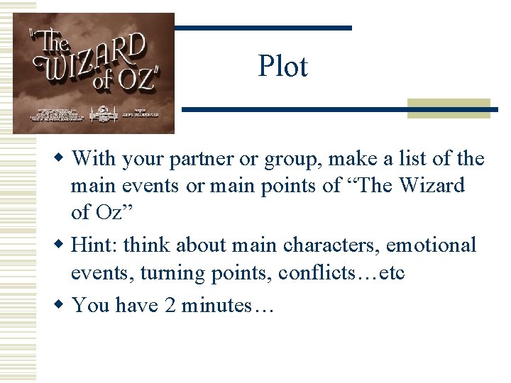 Plot w With your partner or group, make a list of the main events