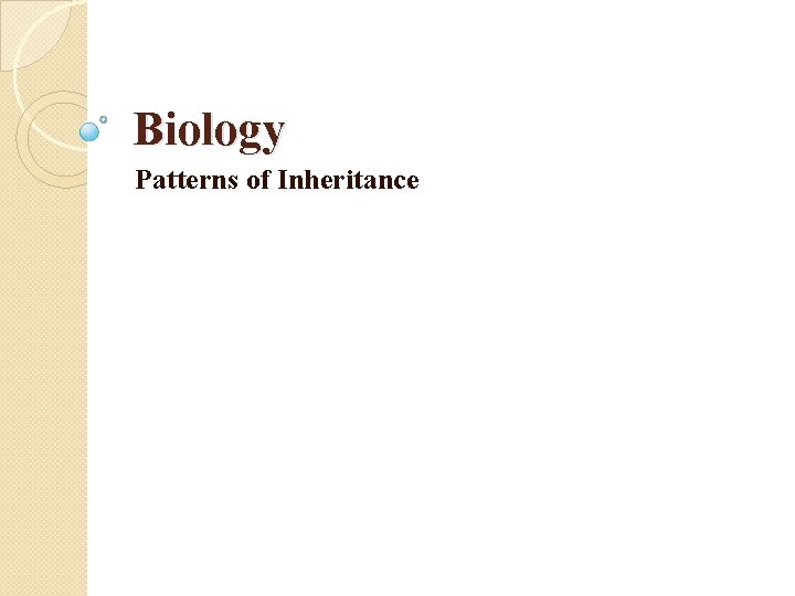 Biology Patterns of Inheritance 