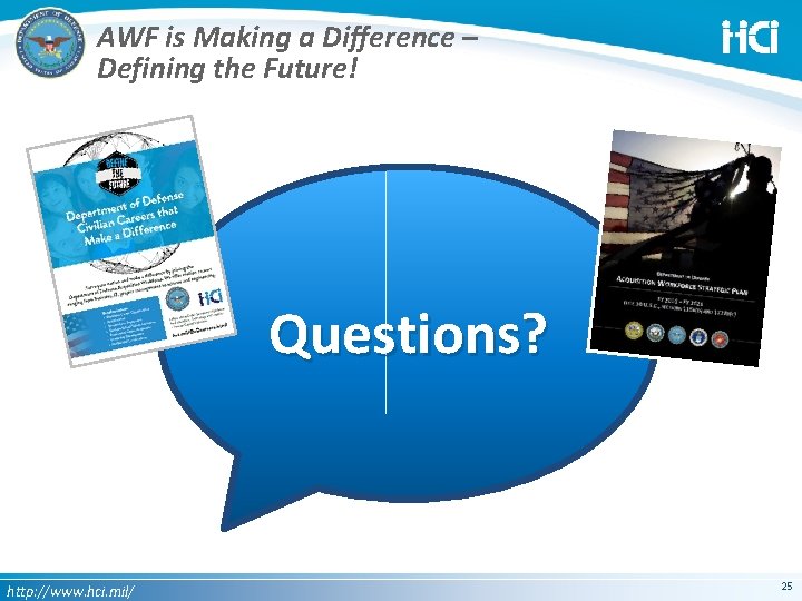 AWF is Making a Difference – Defining the Future! Questions? QUESTIONS? http: //www. hci.