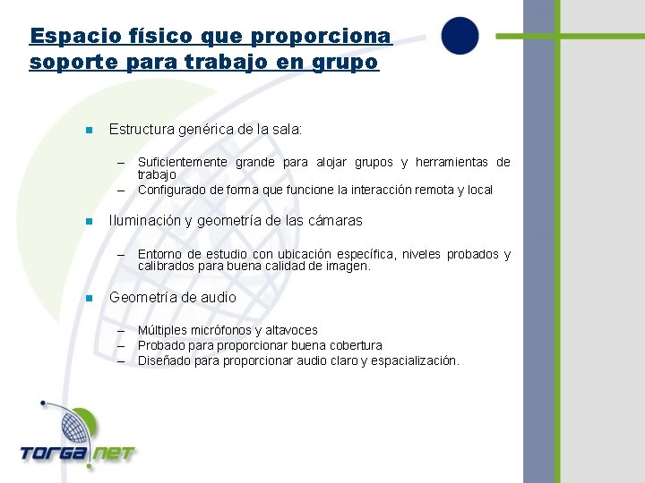 Espacio físico que proporciona soporte para trabajo en grupo n Estructura genérica de la