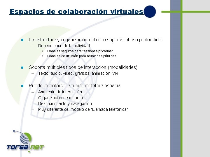 Espacios de colaboración virtuales n La estructura y organización debe de soportar el uso