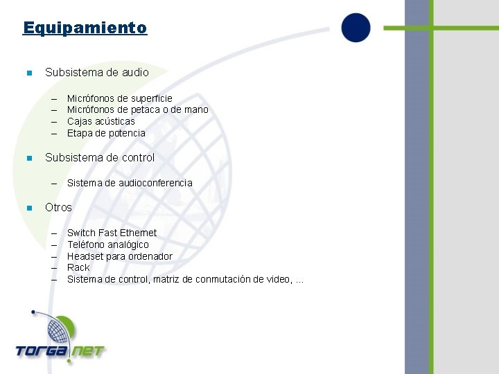 Equipamiento n Subsistema de audio – – n Micrófonos de superficie Micrófonos de petaca