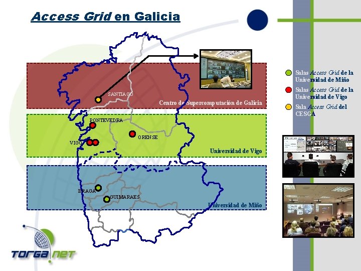 Access Grid en Galicia Salas Access Grid de la Universidad de Miño SANTIAGO Centro