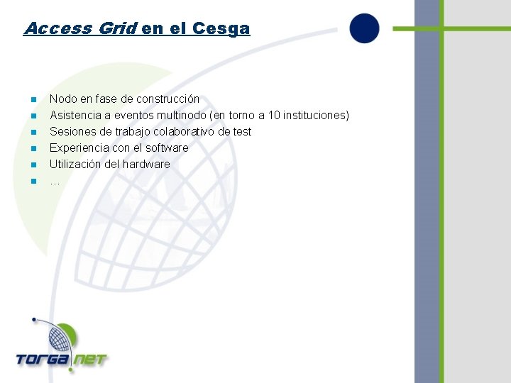 Access Grid en el Cesga n n n Nodo en fase de construcción Asistencia