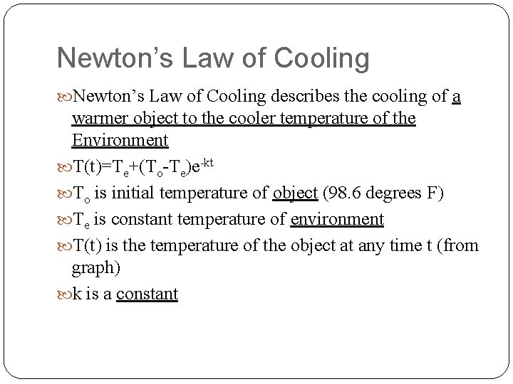Newton’s Law of Cooling describes the cooling of a warmer object to the cooler Newton’s Law of Cooling describes the cooling of a warmer object to the cooler