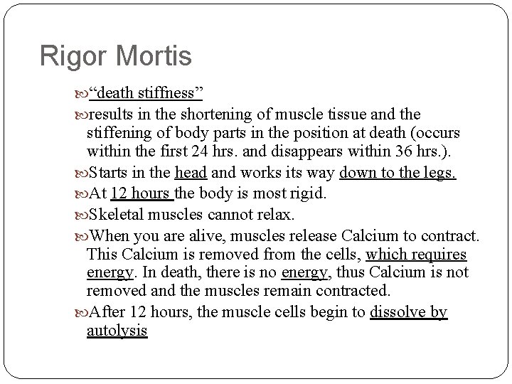 Rigor Mortis “death stiffness” results in the shortening of muscle tissue and the stiffening Rigor Mortis “death stiffness” results in the shortening of muscle tissue and the stiffening