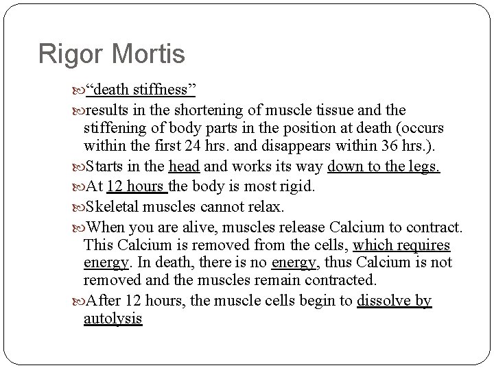 Rigor Mortis “death stiffness” results in the shortening of muscle tissue and the stiffening