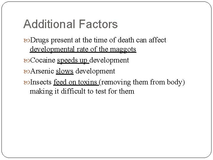 Additional Factors Drugs present at the time of death can affect developmental rate of