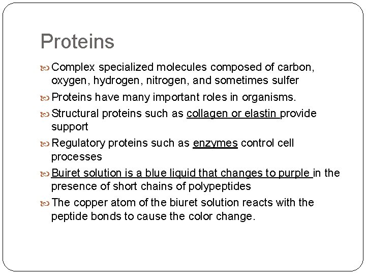 Proteins Complex specialized molecules composed of carbon, oxygen, hydrogen, nitrogen, and sometimes sulfer Proteins