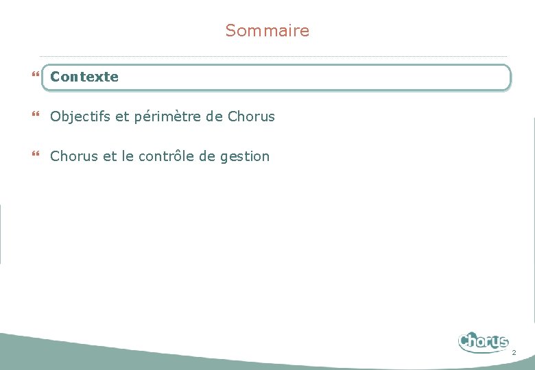 Sommaire } Contexte } Objectifs et périmètre de Chorus } Chorus et le contrôle