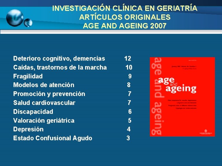 INVESTIGACIÓN CLÍNICA EN GERIATRÍA ARTÍCULOS ORIGINALES AGE AND AGEING 2007 Deterioro cognitivo, demencias 12