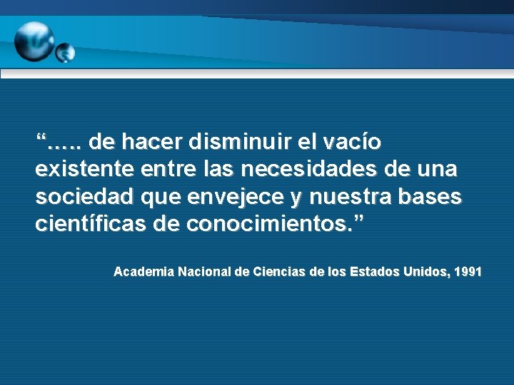 “…. . de hacer disminuir el vacío existente entre las necesidades de una sociedad