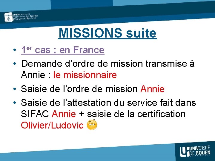 MISSIONS suite • 1 er cas : en France • Demande d’ordre de mission