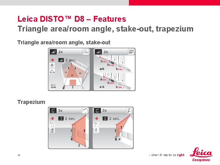 Leica DISTO™ D 8 – Features Triangle area/room angle, stake-out, trapezium Triangle area/room angle,