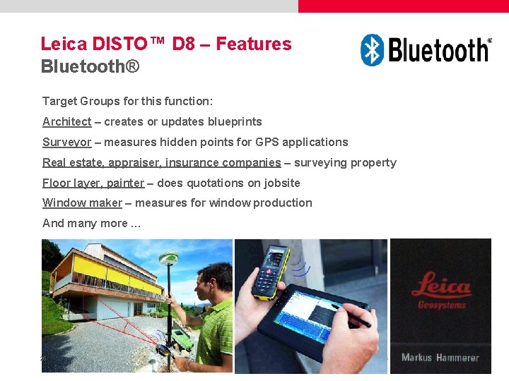 Leica DISTO™ D 8 – Features Bluetooth® Target Groups for this function: Architect –