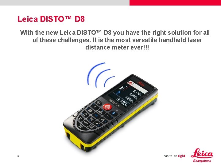 Leica DISTO™ D 8 With the new Leica DISTO™ D 8 you have the