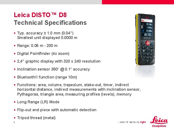 Leica DISTO™ D 8 Technical Specifications § Typ. accuracy ± 1. 0 mm (0.