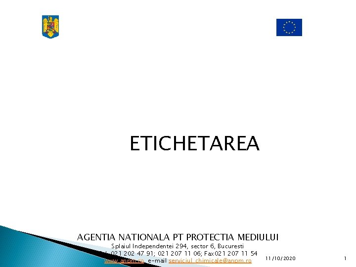 ETICHETAREA AGENTIA NATIONALA PT PROTECTIA MEDIULUI Splaiul Independentei 294, sector 6, Bucuresti Tel. 021