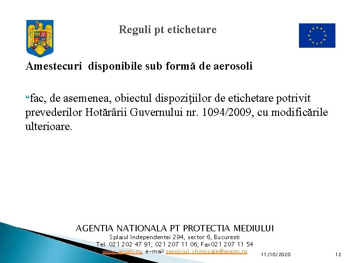 Reguli pt etichetare Amestecuri disponibile sub formă de aerosoli fac, de asemenea, obiectul dispoziţiilor