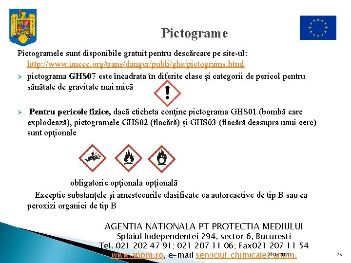 Pictogramele sunt disponibile gratuit pentru descărcare pe site-ul: http: //www. unece. org/trans/danger/publi/ghs/pictograms. html Ø