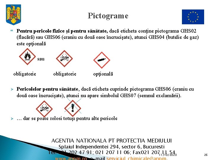 Pictograme Pentru pericole fizice şi pentru sănătate, dacă eticheta conţine pictograma GHS 02 (flacără)
