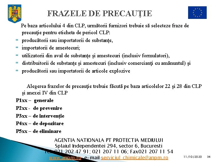 FRAZELE DE PRECAUŢIE Pe baza articolului 4 din CLP, următorii furnizori trebuie să selecteze