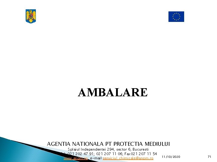 AMBALARE AGENTIA NATIONALA PT PROTECTIA MEDIULUI Splaiul Independentei 294, sector 6, Bucuresti Tel. 021