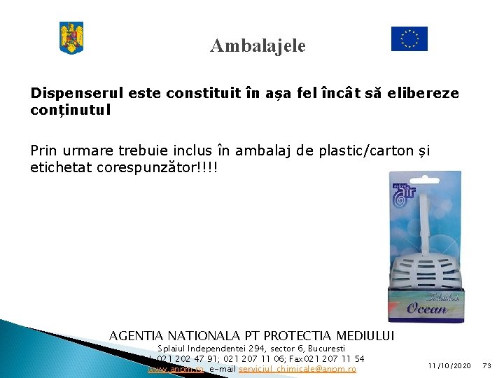 Ambalajele Dispenserul este constituit în așa fel încât să elibereze conținutul Prin urmare trebuie