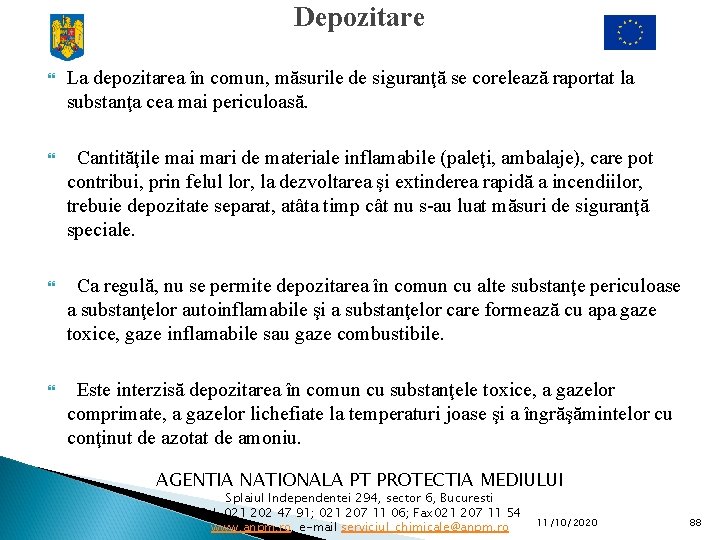 Depozitare La depozitarea în comun, măsurile de siguranţă se corelează raportat la substanţa cea