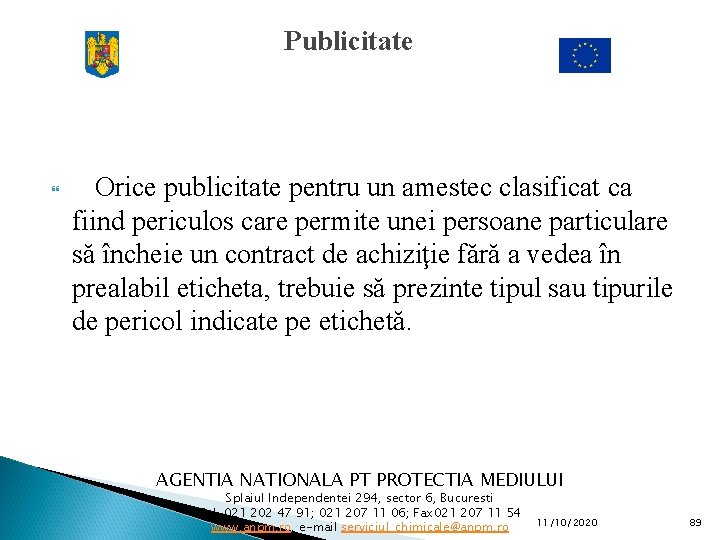 Publicitate Orice publicitate pentru un amestec clasificat ca fiind periculos care permite unei persoane