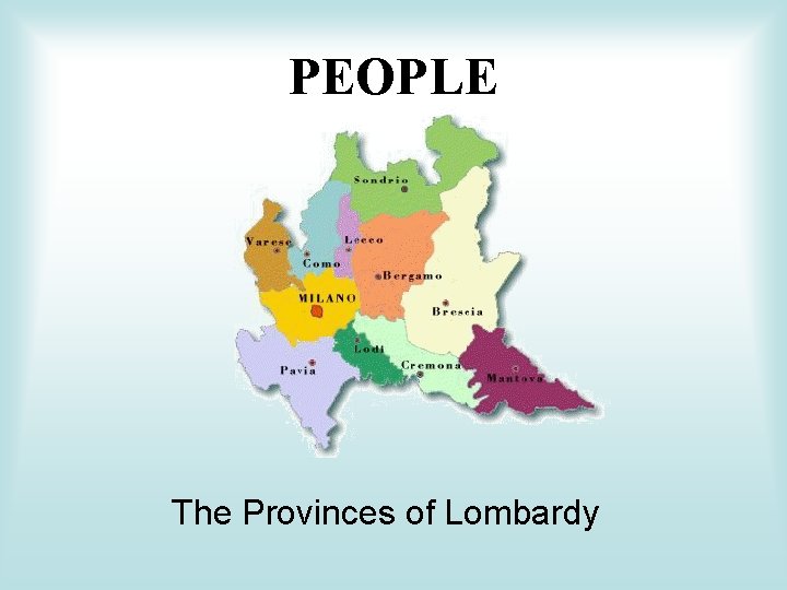 PEOPLE The Provinces of Lombardy 