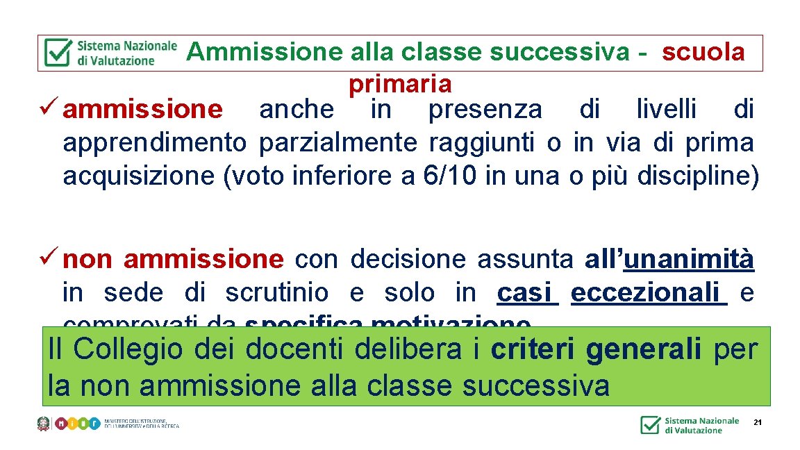  Ammissione alla classe successiva - scuola primaria ü ammissione anche in presenza di