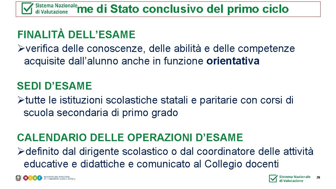 L’esame di Stato conclusivo del primo ciclo FINALITÀ DELL’ESAME Øverifica delle conoscenze, delle abilità