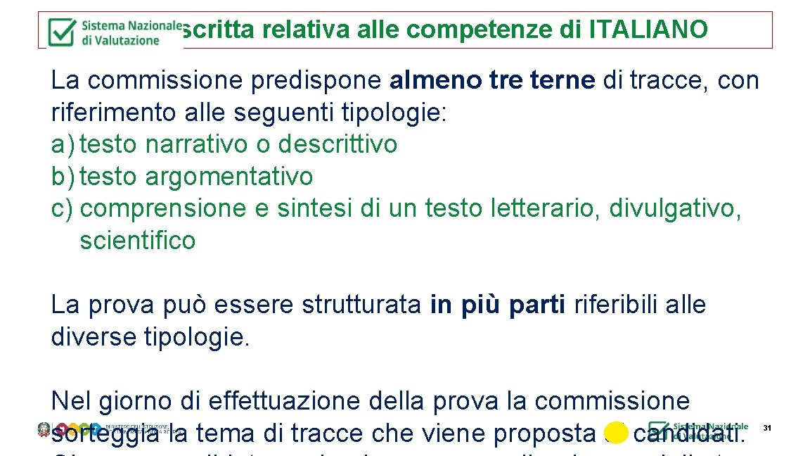 Prova scritta relativa alle competenze di ITALIANO La commissione predispone almeno tre terne di