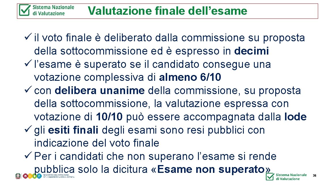 Valutazione finale dell’esame ü il voto finale è deliberato dalla commissione su proposta della