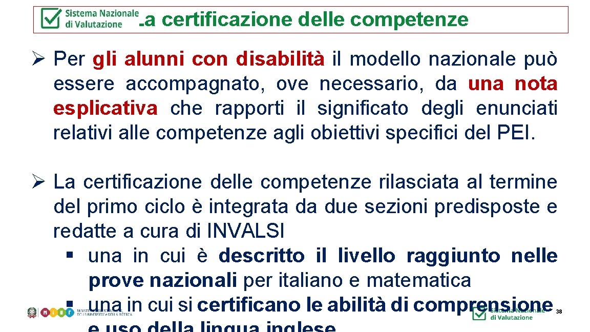 La certificazione delle competenze Ø Per gli alunni con disabilità il modello nazionale può