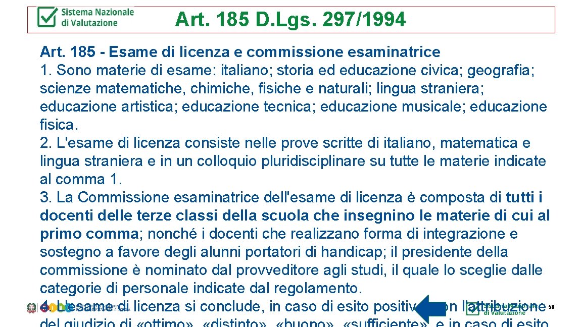 Art. 185 D. Lgs. 297/1994 Art. 185 - Esame di licenza e commissione esaminatrice
