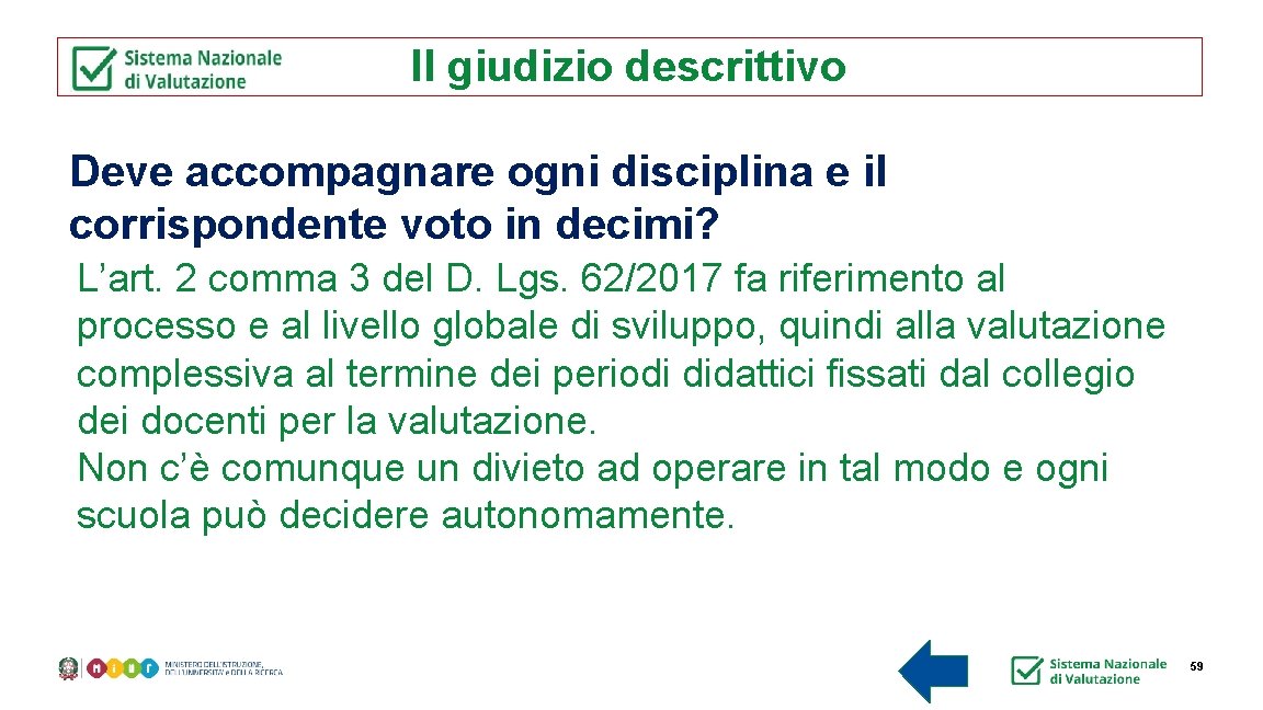 Il giudizio descrittivo Deve accompagnare ogni disciplina e il corrispondente voto in decimi? L’art.