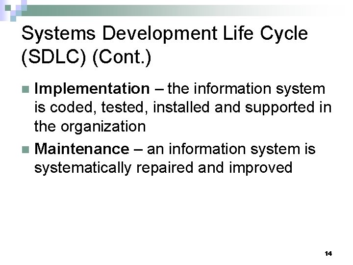 Systems Development Life Cycle (SDLC) (Cont. ) Implementation – the information system is coded, Systems Development Life Cycle (SDLC) (Cont. ) Implementation – the information system is coded,