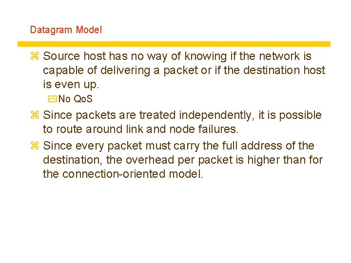 Datagram Model z Source host has no way of knowing if the network is