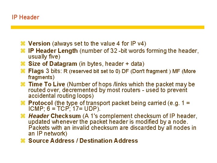 IP Header z Version (always set to the value 4 for IP v 4)
