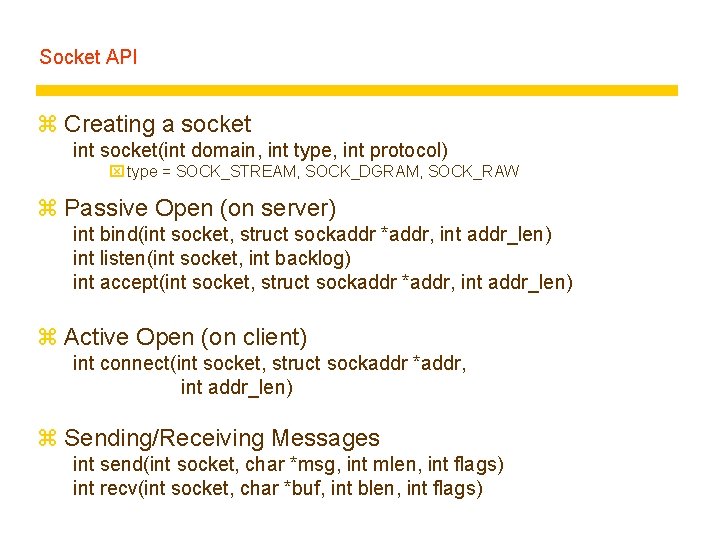 Socket API z Creating a socket int socket(int domain, int type, int protocol) x