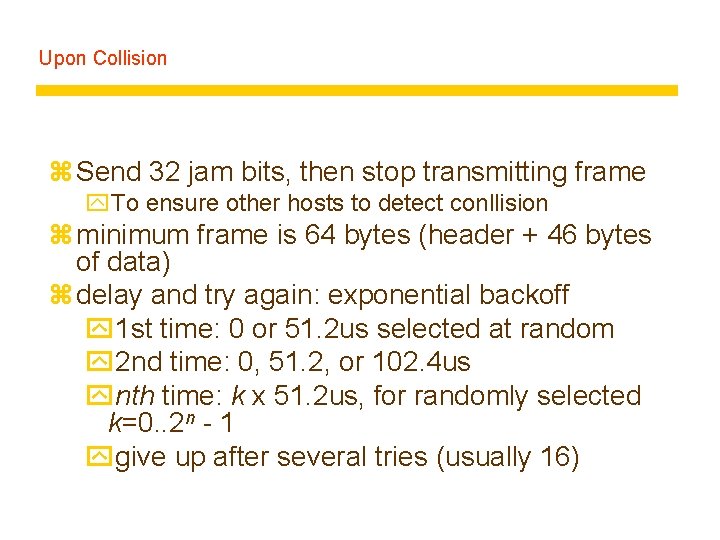 Upon Collision z Send 32 jam bits, then stop transmitting frame y. To ensure