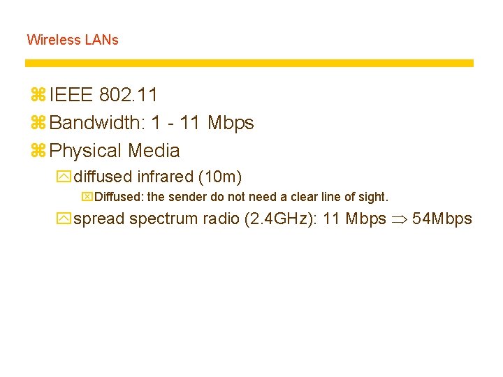 Wireless LANs z IEEE 802. 11 z Bandwidth: 1 - 11 Mbps z Physical