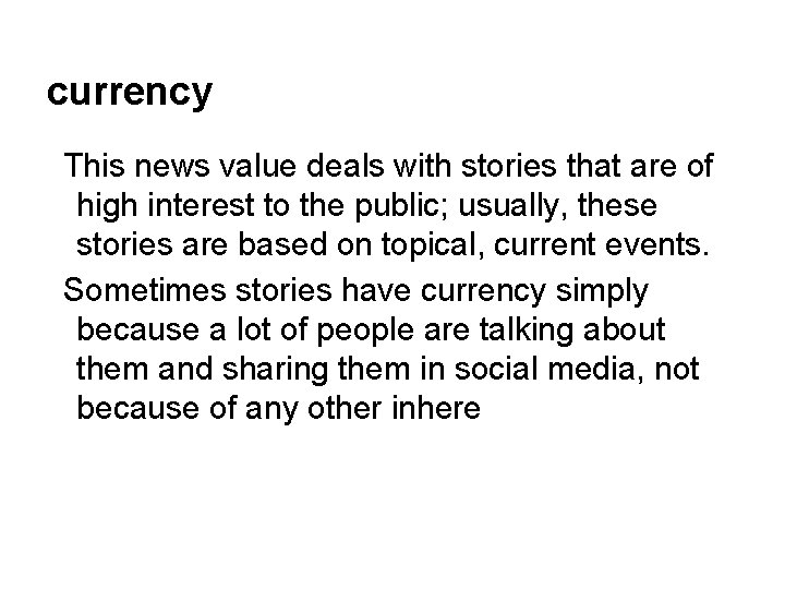 currency This news value deals with stories that are of high interest to the