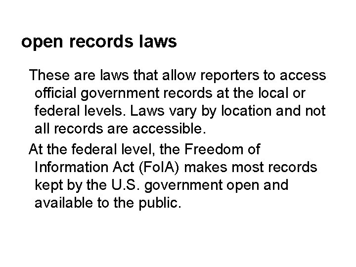 open records laws These are laws that allow reporters to access official government records