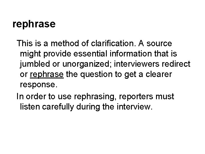 rephrase This is a method of clarification. A source might provide essential information that