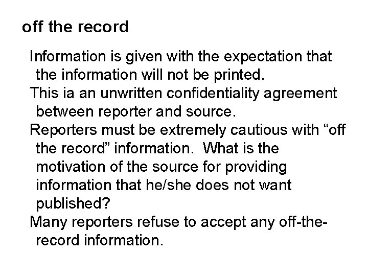 off the record Information is given with the expectation that the information will not