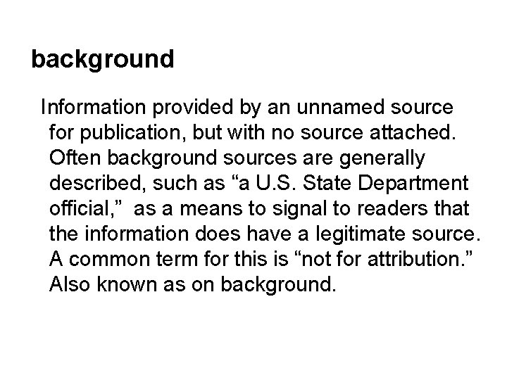 background Information provided by an unnamed source for publication, but with no source attached.
