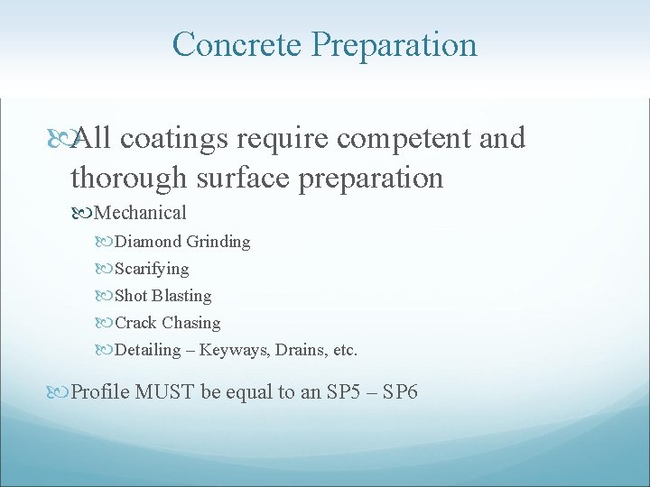 Concrete Preparation All coatings require competent and thorough surface preparation Mechanical Diamond Grinding Scarifying